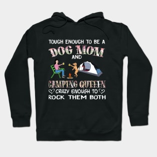 Tough enough to be a dog mom camping queen crazy enough to rock them both T-Shirt Hoodie